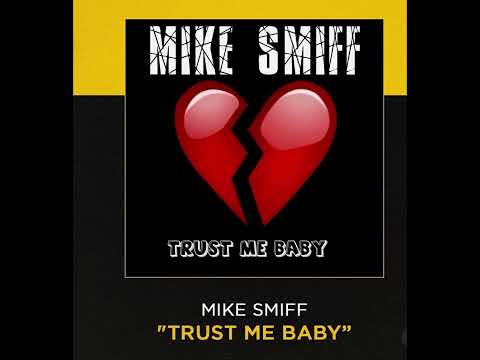 Mike Smiff “TRUST ME BABY”