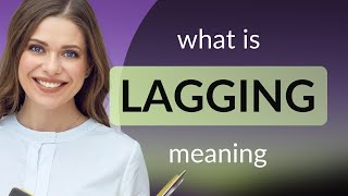 Lagging | LAGGING definition