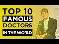 Top 10 famous doctors in the world  2019