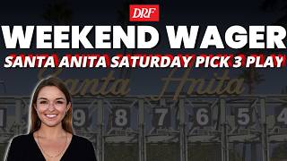 Weekend Wager: Santa Anita Saturday Pick 3 Play