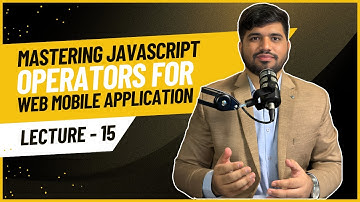#15- Mastering JavaScript Operators for Web Mobile Applications