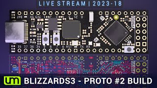 LIVESTREAM: 2023.18 - BLIZZARDS3 Prototype #2 live build