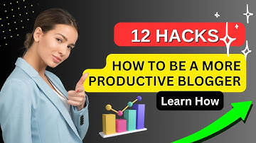 12 Productivity Hacks Every New Blogger Must Know!