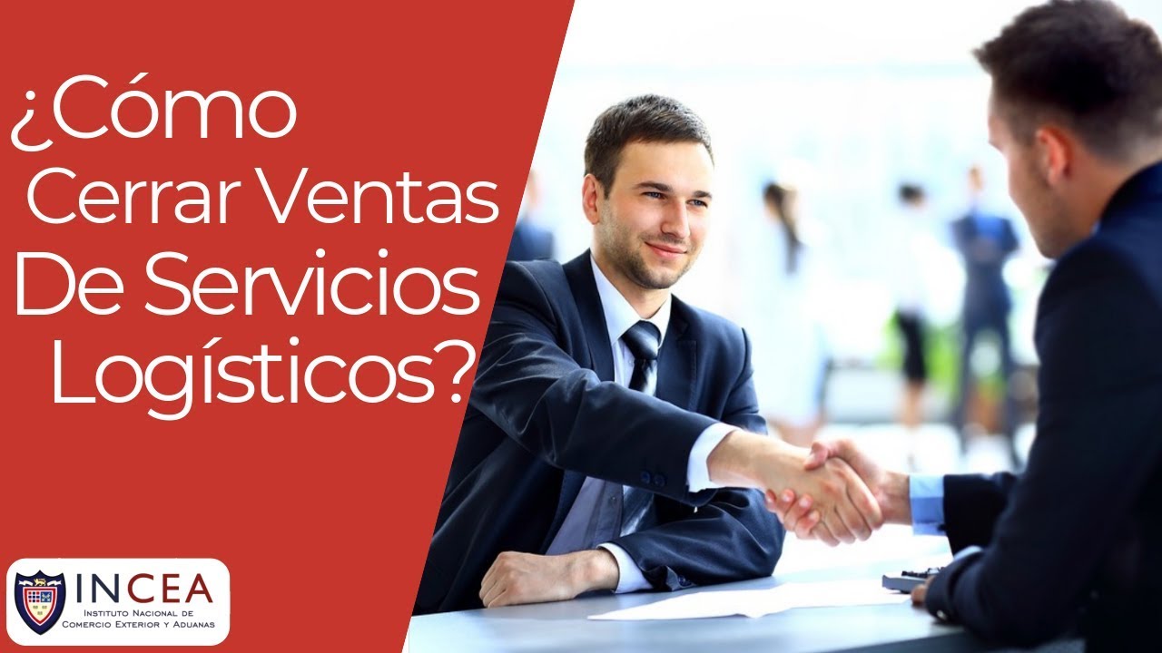 ¿Cómo Cerrar Ventas De Servicios Logísticos?
