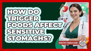 How Do Trigger Foods Affect Sensitive Stomachs? - Sensitive Stomach Guide