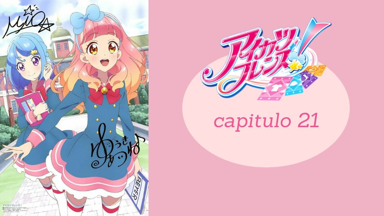 AIKATSU FRIENDS!! CAP 21 SUB ESPAÑOL - YouTube