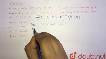 A body cools from `50^(@)C` to `49.9^(@)C` in 5 s. the temperature of the surroundings is `