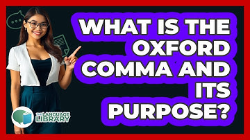 What Is The Oxford Comma And Its Purpose?