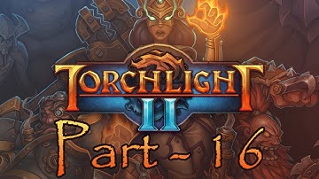 Torchlight 2 | Part 16 | The Missing Crew