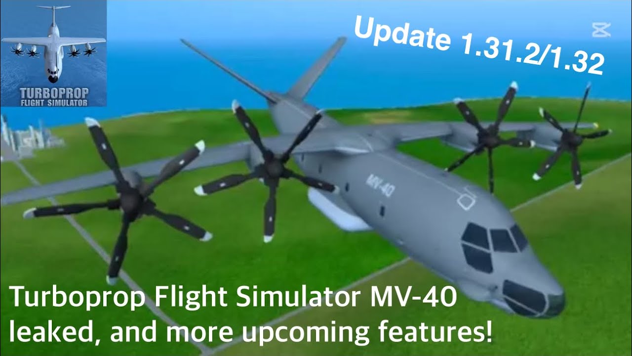 フライトシミュレーター Turboprop FS 1.32 UPDATE LEAKED! | UPCOMING MV-40 PLANE, AND MORE