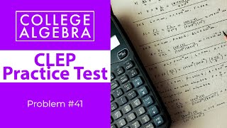 CLEP College Algebra Review Problem #41