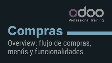 Compras Odoo - Overview: flujo de compras, menús y funcionalidades