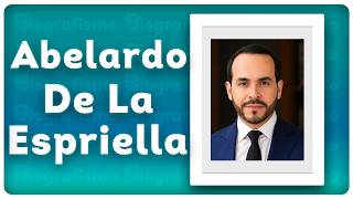 📝 ABELARDO DE LA ESPRIELLA Biography 📚 - QUICK and EASY.
