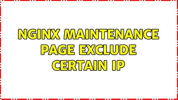 Nginx maintenance page exclude certain IP