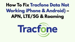How To Fix Tracfone Data Not Working iIPhone & Android) – APN, LTE/5G & Roaming