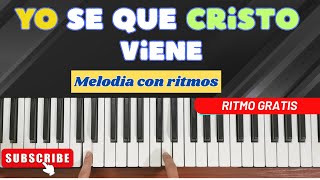 Como tocar  en piano Yo se que Cristo Viene Ritmo Gratis