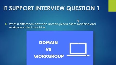 IT Support Interview Questions: Workgroup vs Domain