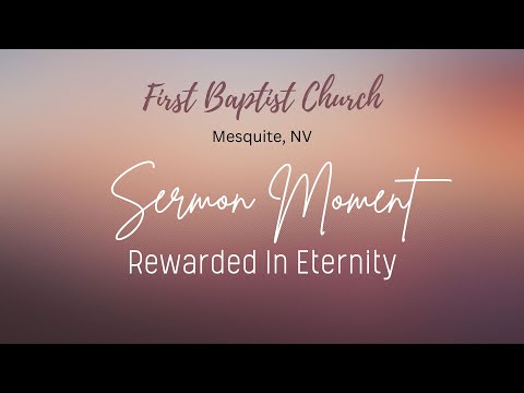 Sermon Moment   Rewarded In Eternity