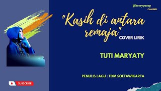 Kasih di antara remaja cover lirik Tuti Maryaty