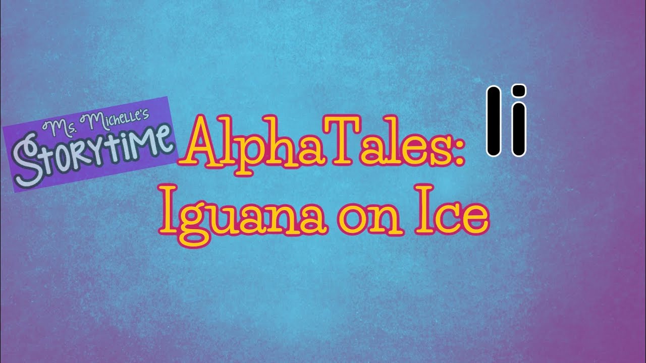 AlphaTales: Iguana on Ice - YouTube