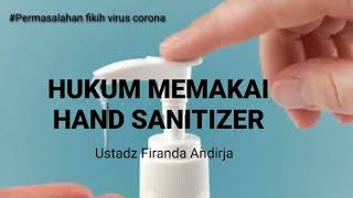 KAJIAN VIRUS CORONA : HUKUM MEMAKAI HAND SANITIZER - Ustadz Firanda Andirja