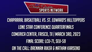 Lone Star Conference Quarterfinals: Chaparral Basketball vs. St. Edward's Audio Highlights