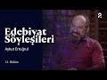 Edebiyat Söyleşileri | Aykut Ertuğrul | 13. Bölüm