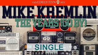 The Years (Go By) (Van Edelsteyn Mix) - Mike Kremlin