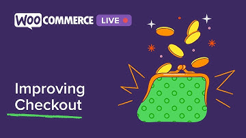 WooCommerce Live: Improving Checkout