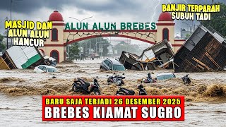 Download Lagu JATENG MELUAP DAHSYAT ! BANJIR BAK SUNAMI SAPU KOTA BREBES 26/12/2025 - MASJID, RUMAH \u0026 MOBIL HANYUT MP3