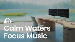 Calm Waters - Chill Music for Work & Study