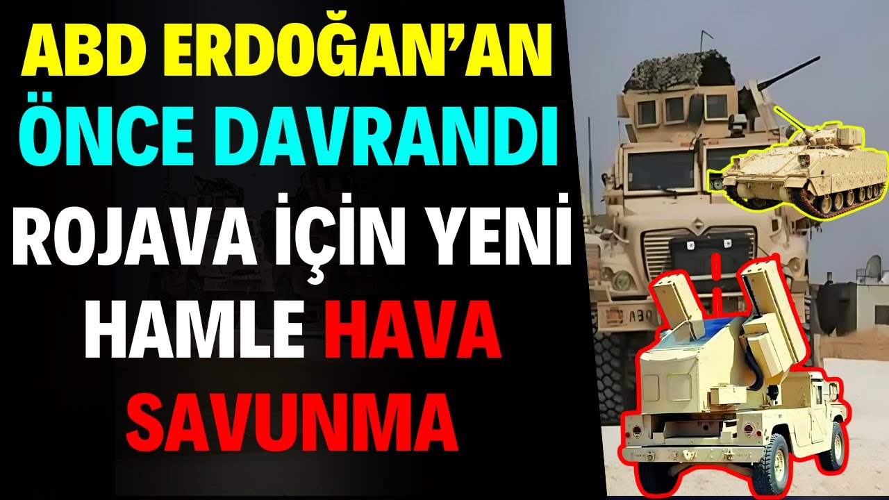 ABD Erdoğan'dan Önce Davrandı Rojava İçin Yeni hamle Hava Savunma ...