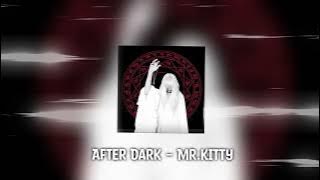 After Dark - Mr.Kitty | Edit Audio - Perfectly Slowed (FULL VERSION)