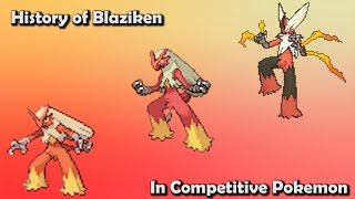 How GOOD was Blaziken ACTUALLY? - History of Blaziken in Competitive Pokemon (Gens 3-6)