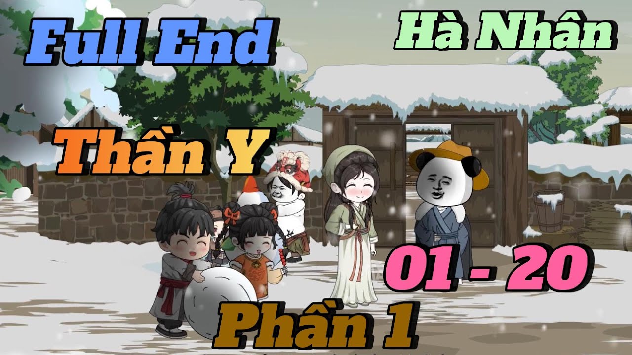 (Tập 01 - 20) I Full End Phần 1 I Thần Y Hà Nhân | Meohana93