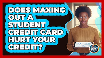 Does Maxing Out A Student Credit Card Hurt Your Credit?