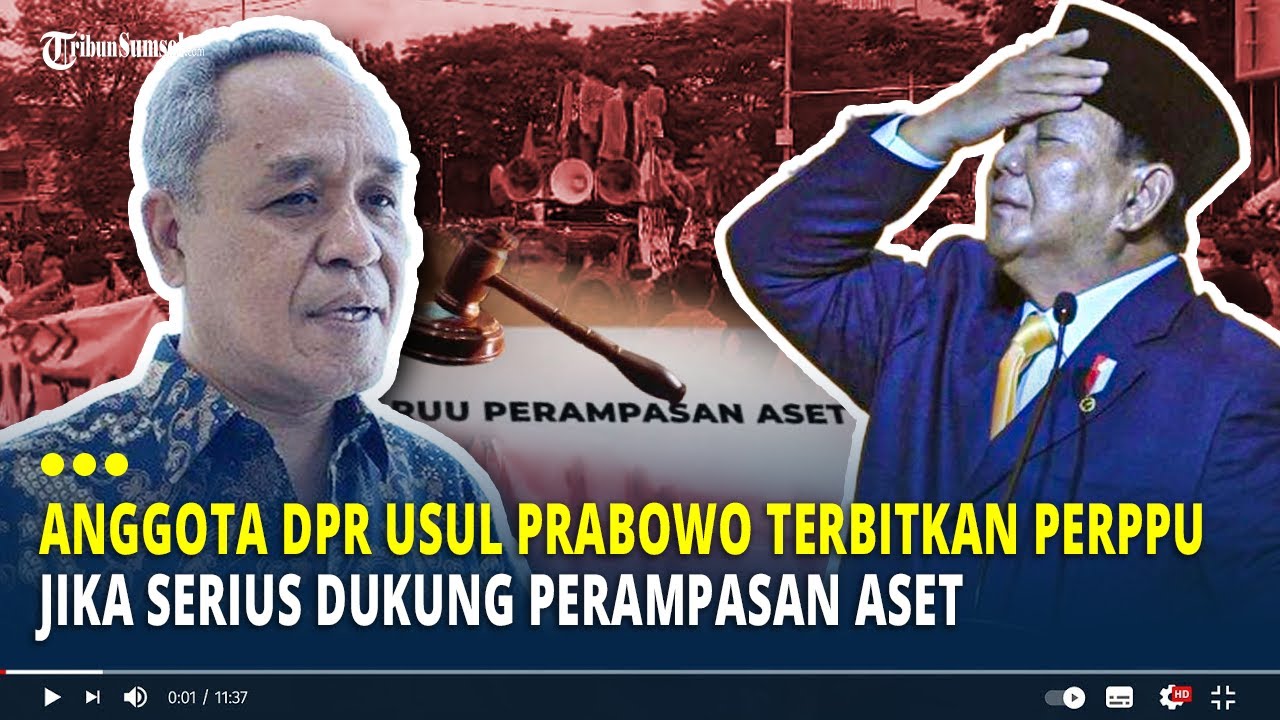Gejolak Aksi Demo, Anggota DPR Usul Prabowo Terbitkan Perppu jika Serius Dukung Perampasan Aset