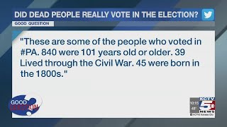 GOOD QUESTION: Claims on social media say thousands of dead people voted in this year's election. Is