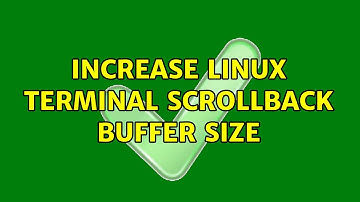Increase linux terminal scrollback buffer size (4 Solutions!!)