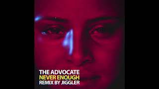 The Advocate - Never Enough (Jiggler Remix) [Lost On You] Resimi