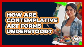 How Are Contemplative Art Forms Understood