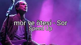 mor ve ötesi - Sor • Speed Up Resimi