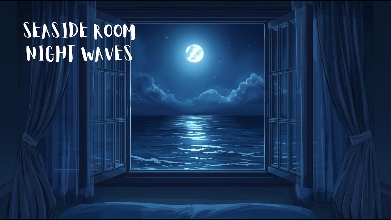 海辺の部屋の夜BGM｜波音とLo-fiSeaside Room at Night 🌊 Lofi Music with Ocean Waves for Studying and Relaxing