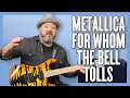 Metallica For Whom the Bell Tolls Guitar Lesson + Tutorial