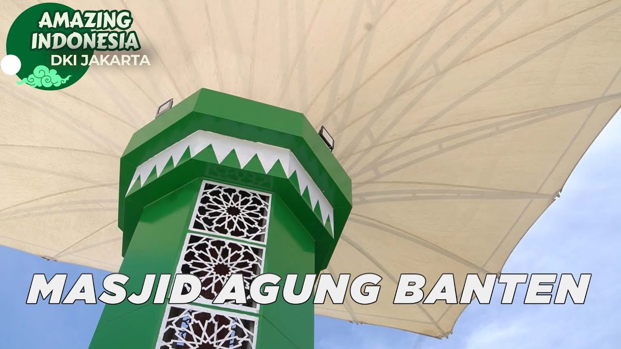 Jejak Sejarah Masjid Agung Banten | Amazing Indonesia DKI Jakarta