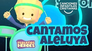 Cantamos Aleluya Canciones infantiles cristianas Pequeños Héroes Generación 12 Kids