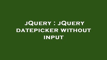 jQuery : jQuery datepicker without input