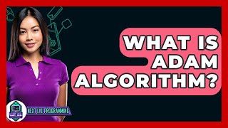 What Is ADAM Algorithm? - Next LVL Programming