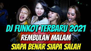 DJ FUNKOT TERBARU 2021 - REMBULAN MALAM & SIAPA BENAR SIAPA SALAH