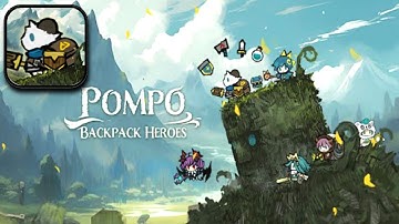 Pompo: Backpack Heroes Gameplay Walkthrough (Android, iOS)